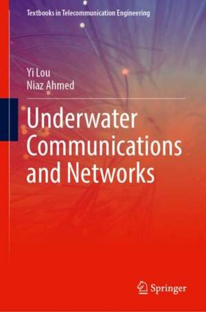 Underwater Communications and Networks de Yi Lou