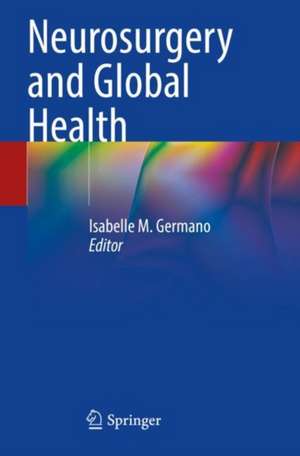 Neurosurgery and Global Health de Isabelle M. Germano