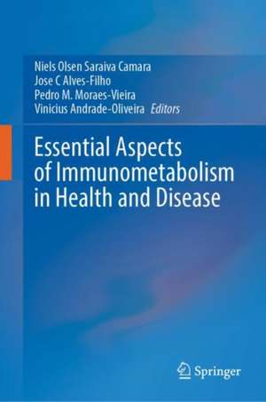 Essential Aspects of Immunometabolism in Health and Disease de Niels Olsen Saraiva Camara