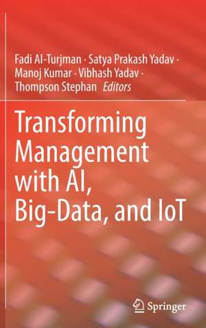 Transforming Management with AI, Big-Data, and IoT de Fadi Al-Turjman