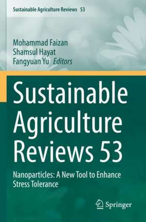 Sustainable Agriculture Reviews 53: Nanoparticles: A New Tool to Enhance Stress Tolerance de Mohammad Faizan