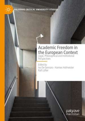 Academic Freedom in the European Context: Legal, Philosophical and Institutional Perspectives de Ivo De Gennaro