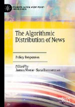 The Algorithmic Distribution of News: Policy Responses de James Meese