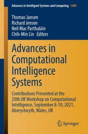 Advances in Computational Intelligence Systems: Contributions Presented at the 20th UK Workshop on Computational Intelligence, September 8-10, 2021, Aberystwyth, Wales, UK de Thomas Jansen