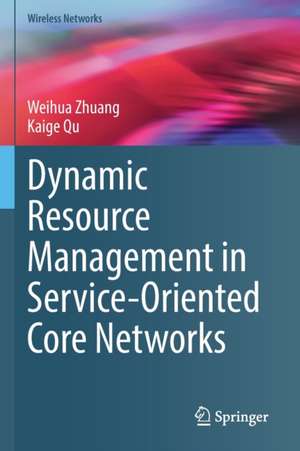 Dynamic Resource Management in Service-Oriented Core Networks de Weihua Zhuang