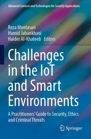 Challenges in the IoT and Smart Environments: A Practitioners' Guide to Security, Ethics and Criminal Threats de Reza Montasari