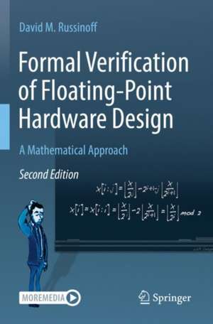 Formal Verification of Floating-Point Hardware Design: A Mathematical Approach de David M. Russinoff