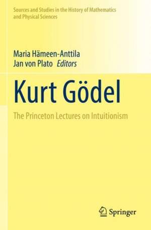 Kurt Gödel: The Princeton Lectures on Intuitionism de Maria Hämeen-Anttila