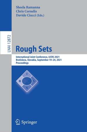 Rough Sets: International Joint Conference, IJCRS 2021, Bratislava, Slovakia, September 19–24, 2021, Proceedings de Sheela Ramanna