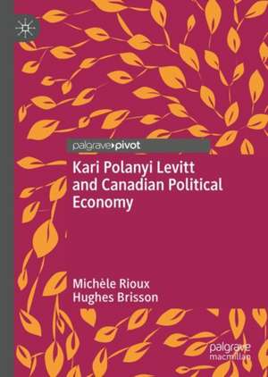 Kari Polanyi Levitt and Canadian Political Economy de Michèle Rioux