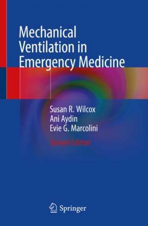 Mechanical Ventilation in Emergency Medicine de Susan R. Wilcox