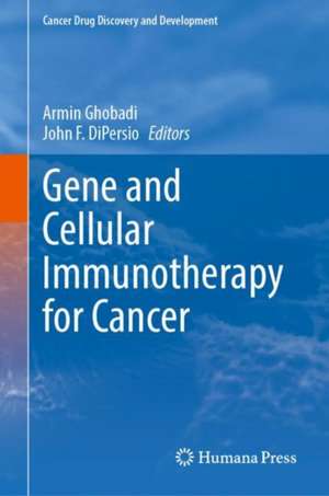 Gene and Cellular Immunotherapy for Cancer de Armin Ghobadi