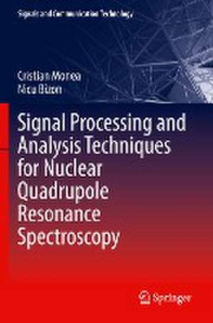 Signal Processing and Analysis Techniques for Nuclear Quadrupole Resonance Spectroscopy de Cristian Monea