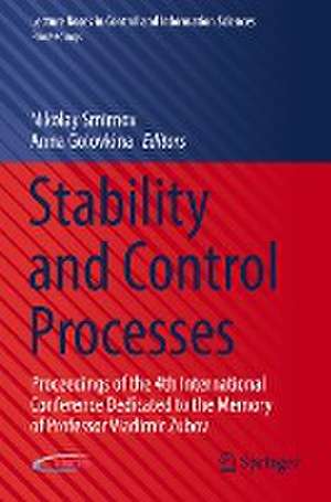 Stability and Control Processes: Proceedings of the 4th International Conference Dedicated to the Memory of Professor Vladimir Zubov de Nikolay Smirnov