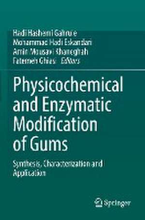 Physicochemical and Enzymatic Modification of Gums: Synthesis, Characterization and Application de Hadi Hashemi Gahruie