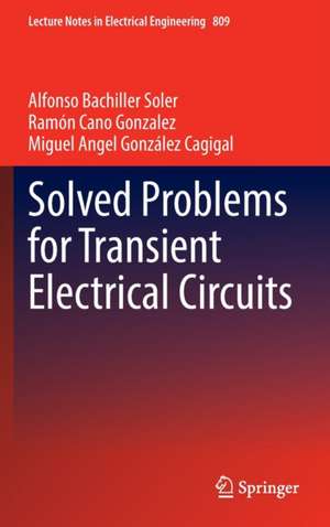 Solved Problems for Transient Electrical Circuits de Alfonso Bachiller Soler