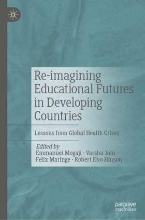 Re-imagining Educational Futures in Developing Countries: Lessons from Global Health Crises de Emmanuel Mogaji