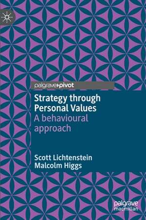 Strategy through Personal Values: A behavioural approach de Scott Lichtenstein