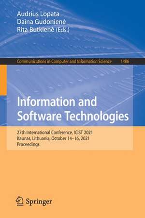 Information and Software Technologies: 27th International Conference, ICIST 2021, Kaunas, Lithuania, October 14–16, 2021, Proceedings de Audrius Lopata
