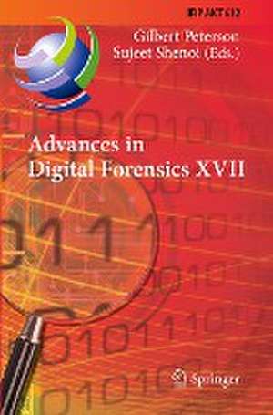 Advances in Digital Forensics XVII: 17th IFIP WG 11.9 International Conference, Virtual Event, February 1–2, 2021, Revised Selected Papers de Gilbert Peterson