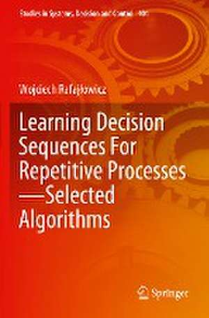 Learning Decision Sequences For Repetitive Processes—Selected Algorithms de Wojciech Rafajłowicz