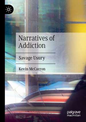 Narratives of Addiction: Savage Usury de Kevin McCarron