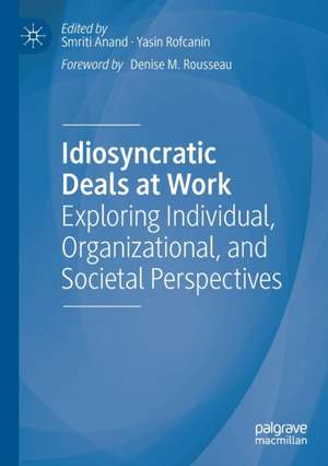 Idiosyncratic Deals at Work: Exploring Individual, Organizational, and Societal Perspectives de Smriti Anand