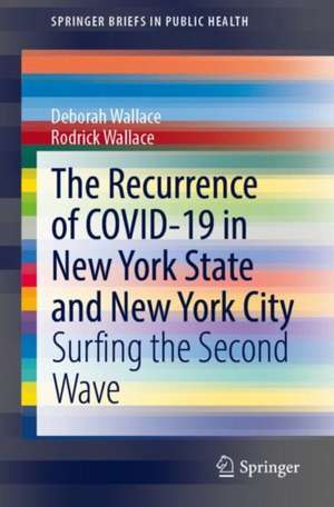 The Recurrence of COVID-19 in New York State and New York City: Surfing the Second Wave de Deborah Wallace