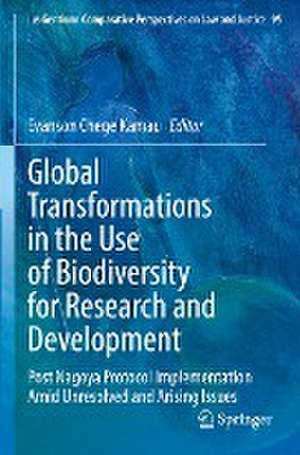 Global Transformations in the Use of Biodiversity for Research and Development: Post Nagoya Protocol Implementation Amid Unresolved and Arising Issues de Evanson Chege Kamau