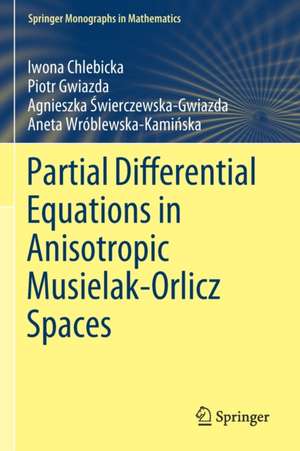 Partial Differential Equations in Anisotropic Musielak-Orlicz Spaces de Iwona Chlebicka