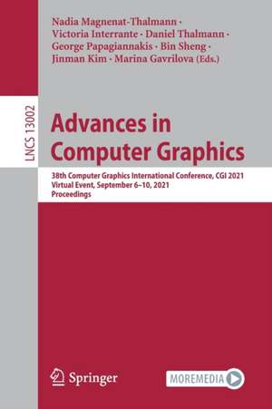 Advances in Computer Graphics: 38th Computer Graphics International Conference, CGI 2021, Virtual Event, September 6–10, 2021, Proceedings de Nadia Magnenat-Thalmann