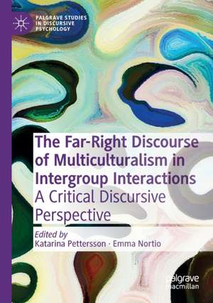 The Far-Right Discourse of Multiculturalism in Intergroup Interactions: A Critical Discursive Perspective de Katarina Pettersson