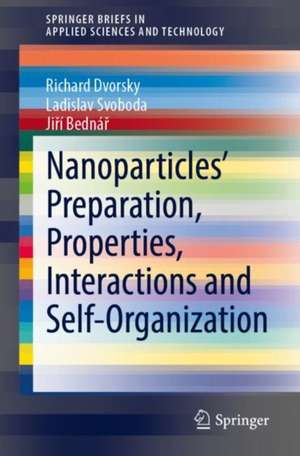 Nanoparticles’ Preparation, Properties, Interactions and Self-Organization de Richard Dvorsky