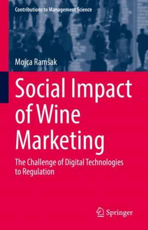 Social Impact of Wine Marketing: The Challenge of Digital Technologies to Regulation de Mojca Ramšak