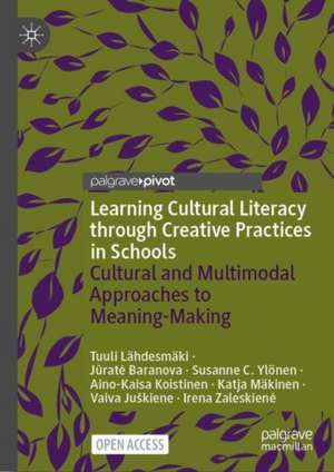 Learning Cultural Literacy through Creative Practices in Schools: Cultural and Multimodal Approaches to Meaning-Making de Tuuli Lähdesmäki