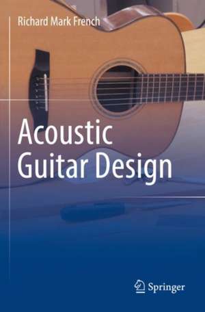 Acoustic Guitar Design de Richard Mark French