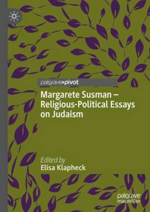 Margarete Susman - Religious-Political Essays on Judaism de Elisa Klapheck