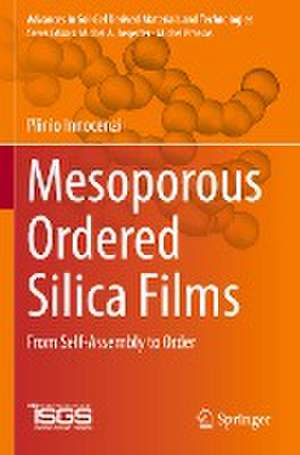 Mesoporous Ordered Silica Films: From Self-Assembly to Order de Plinio Innocenzi