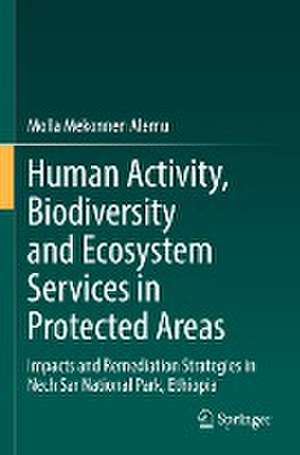 Human Activity, Biodiversity and Ecosystem Services in Protected Areas: Impacts and Remediation Strategies in Nech Sar National Park, Ethiopia de Molla Mekonnen Alemu