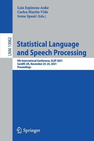 Statistical Language and Speech Processing: 9th International Conference, SLSP 2021, Virtual Event, November 22-26, 2021, Proceedings de Luis Espinosa-Anke