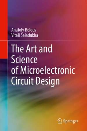 The Art and Science of Microelectronic Circuit Design de Anatoly Belous