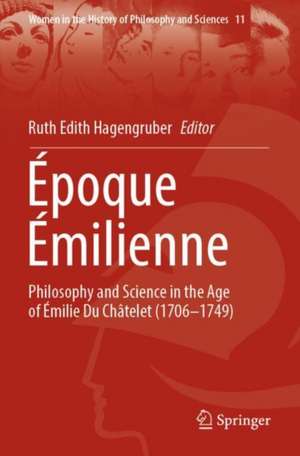 Époque Émilienne: Philosophy and Science in the Age of Émilie Du Châtelet (1706-1749) de Ruth Edith Hagengruber