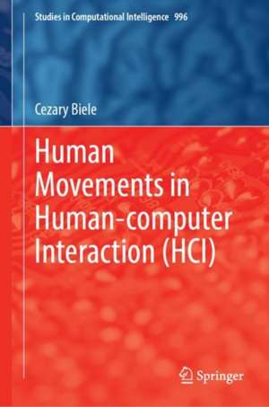 Human Movements in Human-Computer Interaction (HCI) de Cezary Biele