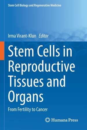 Stem Cells in Reproductive Tissues and Organs: From Fertility to Cancer de Irma Virant-Klun