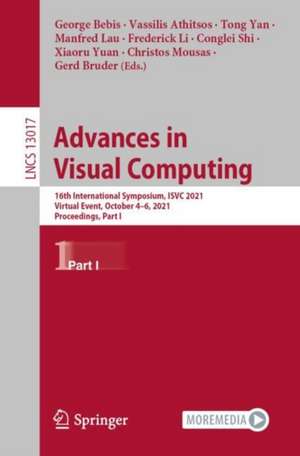 Advances in Visual Computing: 16th International Symposium, ISVC 2021, Virtual Event, October 4-6, 2021, Proceedings, Part I de George Bebis