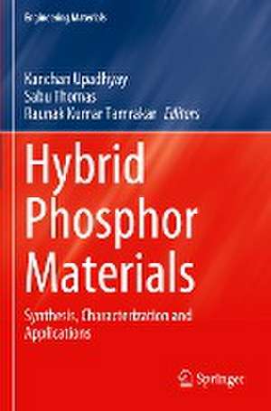 Hybrid Phosphor Materials: Synthesis, Characterization and Applications de Kanchan Upadhyay