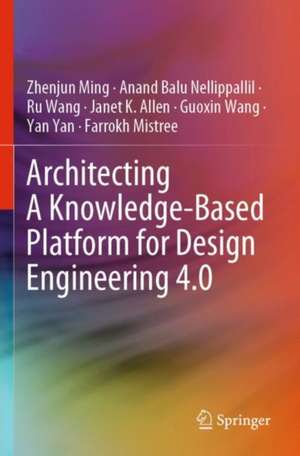 Architecting A Knowledge-Based Platform for Design Engineering 4.0 de Zhenjun Ming