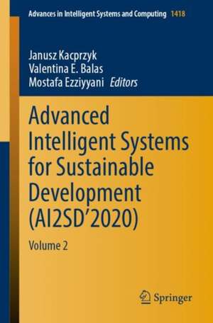 Advanced Intelligent Systems for Sustainable Development (AI2SD’2020): Volume 2 de Janusz Kacprzyk