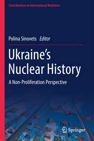 Ukraine’s Nuclear History: A Non-Proliferation Perspective de Polina Sinovets