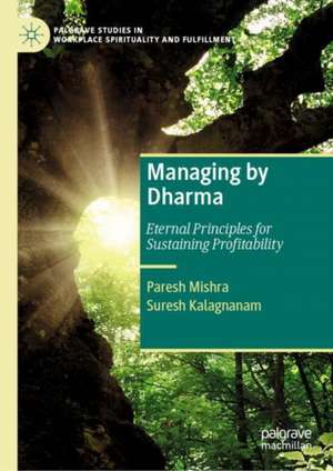 Managing by Dharma: Eternal Principles for Sustaining Profitability de Paresh Mishra